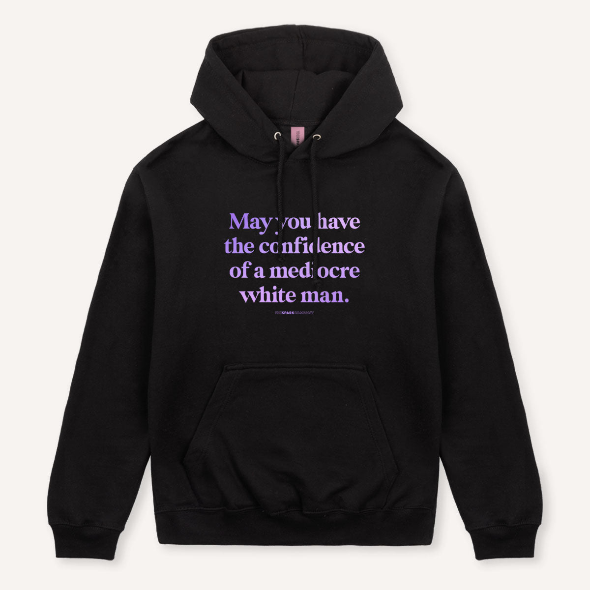 May You Have The Confidence Of A Mediocre White Man Hoodie