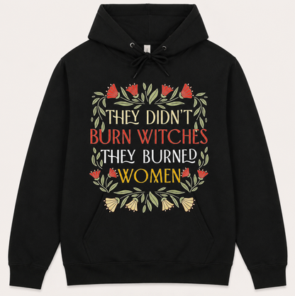 They Didn't Burn Witches They Burnt Women
