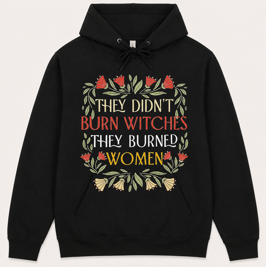 They Didn't Burn Witches They Burnt Women