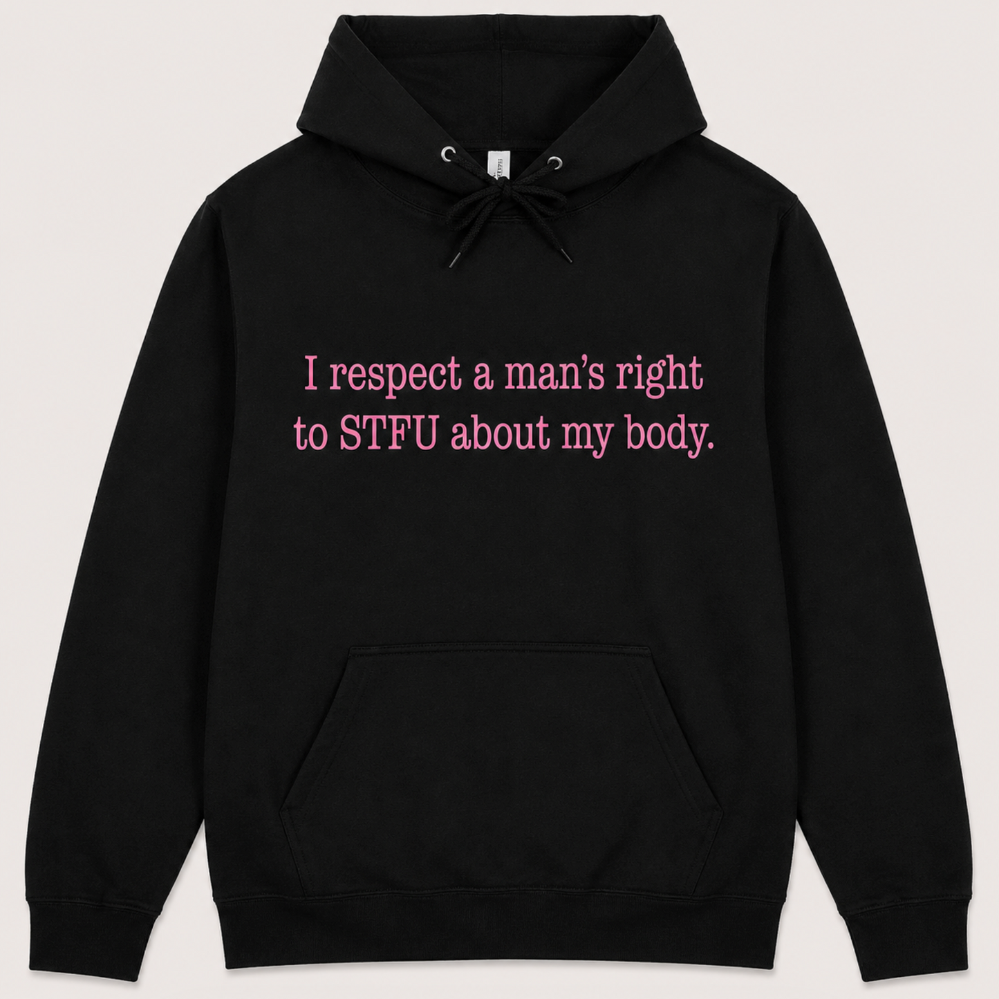 I Respect A Mans Right To STFU About My Body