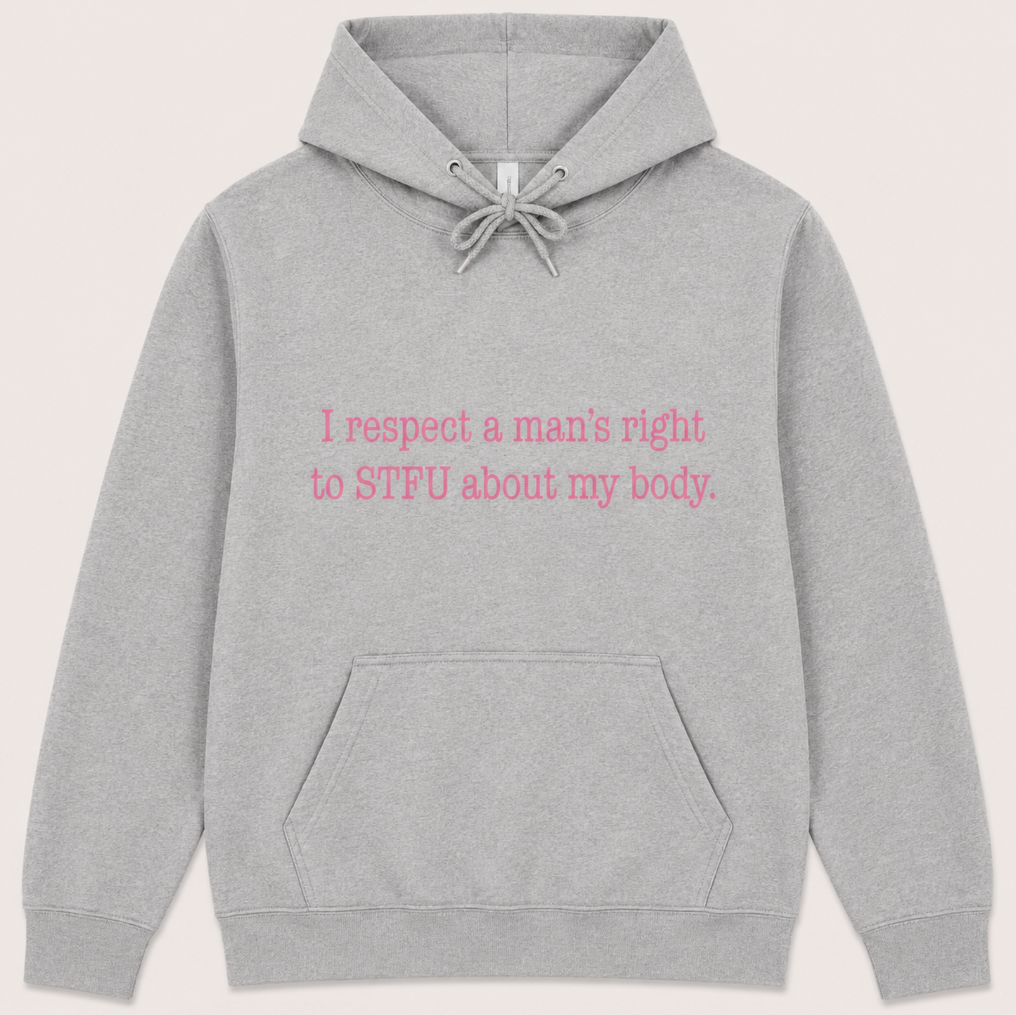 I Respect A Mans Right To STFU About My Body