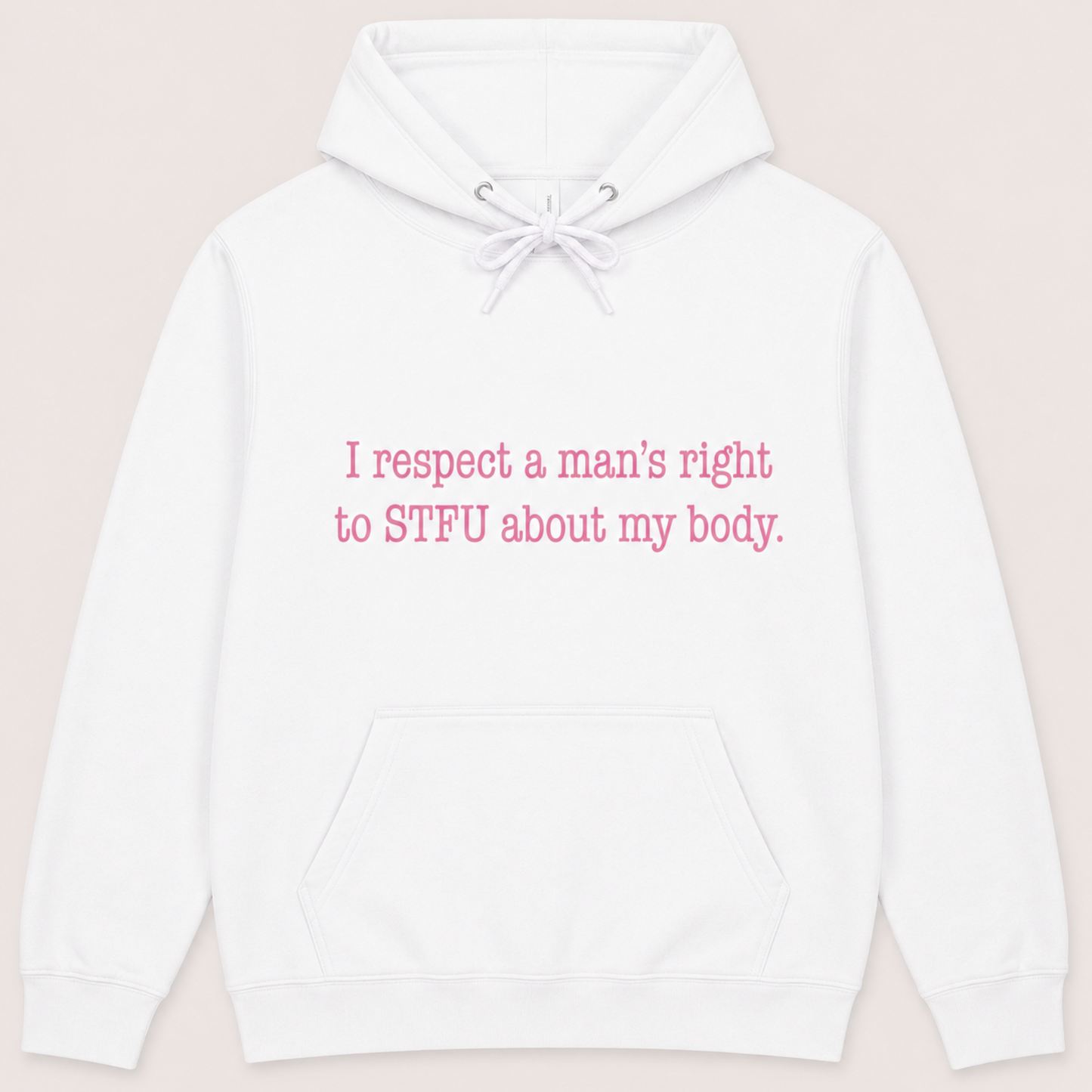 I Respect A Mans Right To STFU About My Body