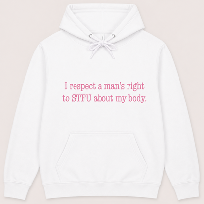 I Respect A Mans Right To STFU About My Body