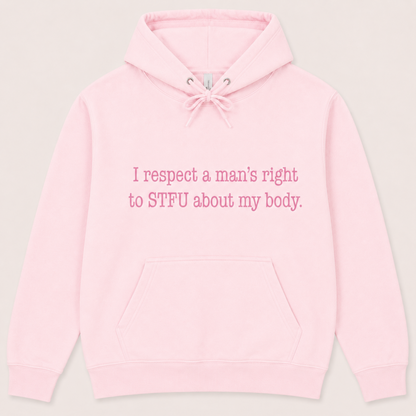 I Respect A Mans Right To STFU About My Body