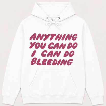 Anything You Can Do I Can Do Bleeding