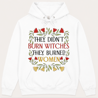 They Didn't Burn Witches They Burnt Women