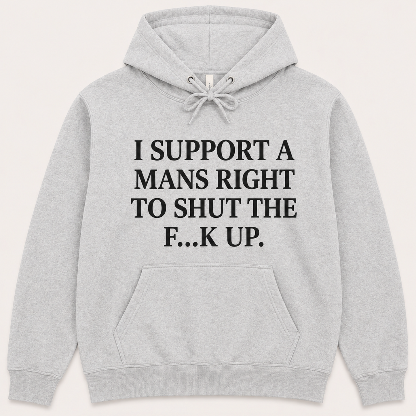 I Support A Mans Right To Shut The F**K Up