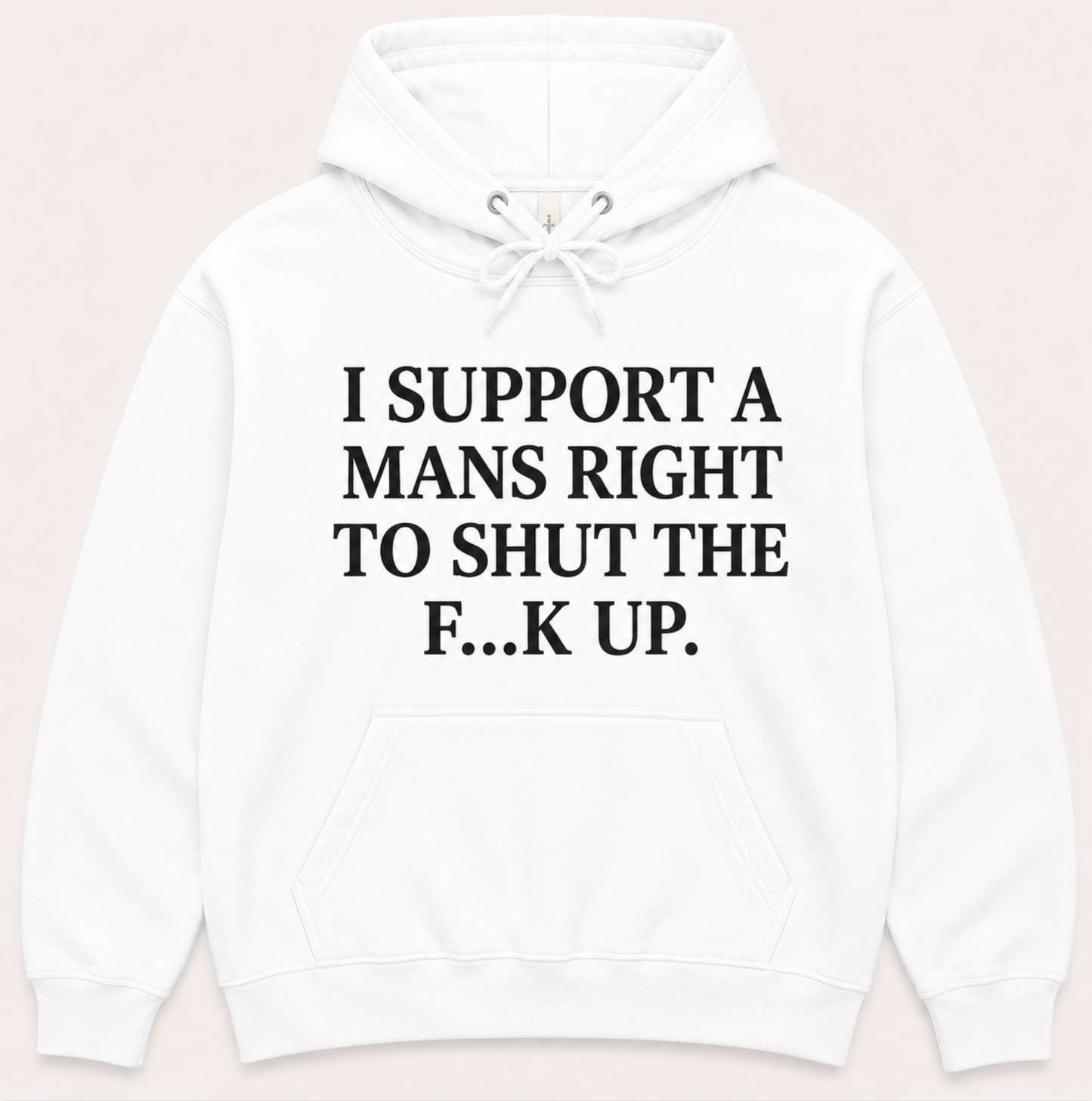 I Support A Mans Right To Shut The F**K Up
