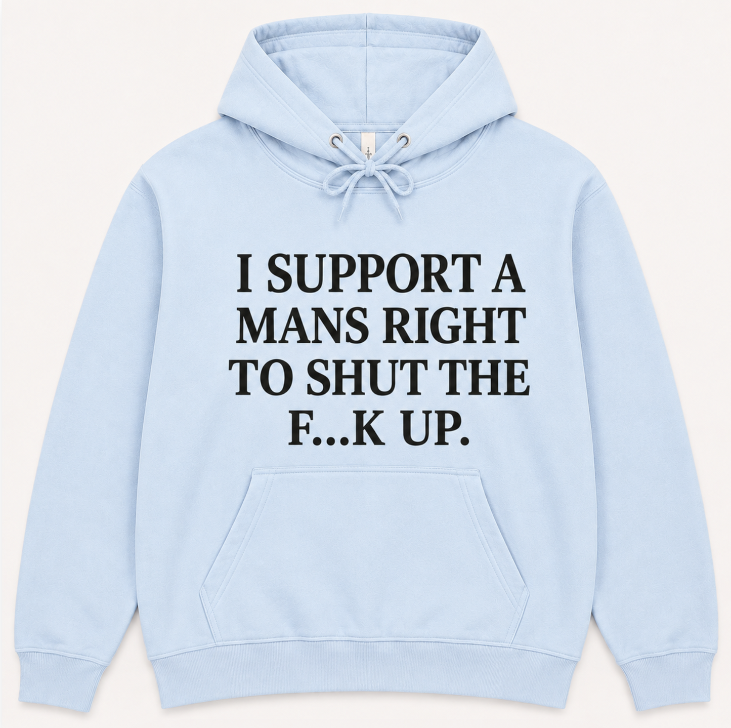 I Support A Mans Right To Shut The F**K Up